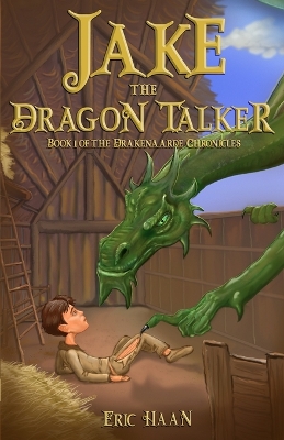 Jake the Dragon Talker: Book 1 of the Drakenaarde Chronicles