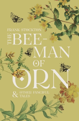 The Bee-Man of Orn & Other Fanciful Tales: Children's Corner Critical Editions