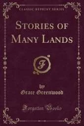 Stories of Many Lands (Classic Reprint)