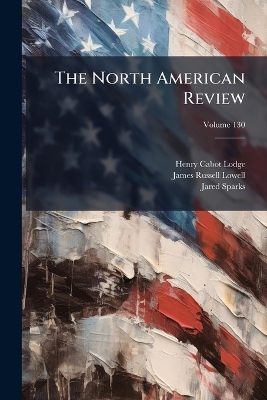 The North American Review, Volume 130