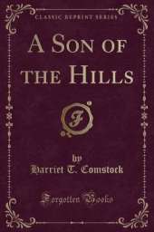 A Son of the Hills (Classic Reprint)