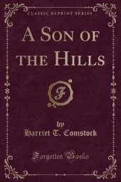 A Son of the Hills (Classic Reprint)