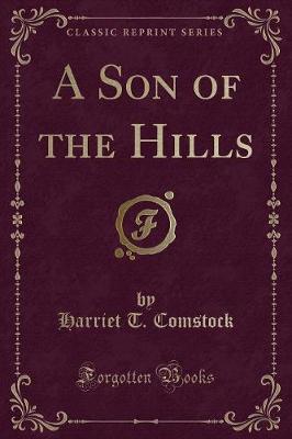 A Son of the Hills (Classic Reprint)