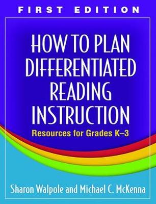 How to Plan Differentiated Reading Instruction: Resources for Grades K-3