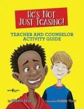 He'S Not Just Teasing - Counsellor Guide: Teacher and Counselor Activity Guide