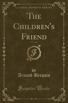 The Children's Friend, Vol. 2 of 2 (Classic Reprint)