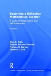 Becoming a Reflective Mathematics Teacher: A Guide for Observations and Self-Assessment