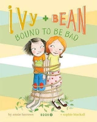 Ivy & Bean Bk 5:  Bound to be Bad