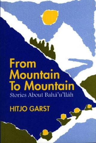 From Mountain to Mountain: Stories About Baha'u'llah