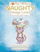 Sometimes Naughty-Always Loved: Mary and Her Big Cat Brain