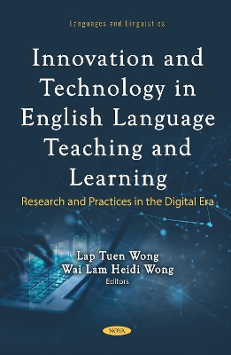 Innovation and Technology in English Language Teaching and Learning: Research and Practices in the Digital Era