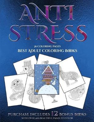 Best Adult Coloring Books (Anti Stress): This book has 36 coloring sheets that can be used to color in, frame, and/or meditate over: This book can be photocopied, printed and downloaded as a PDF