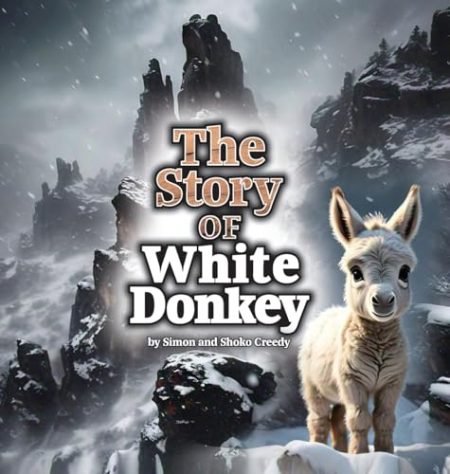 The Story of White Donkey: by Simon and Shoko Creedy