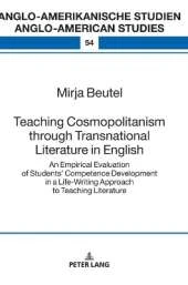 Teaching Cosmopolitanism through Transnational Literature in English: An Empirical Evaluation of Studentsʼ Competence Development in a Life-Writing Approach to Teaching Literature