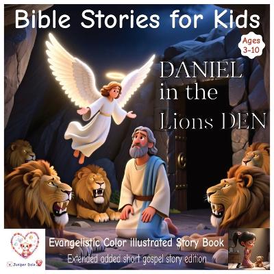 Bible stories for kids: Daniel in the lions den Pixar style illustrated bible story Ages 3-10 Additional gospel story Extended