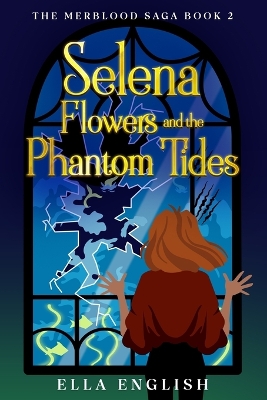 Selena Flowers and the Phantom Tides: A Thrilling Mermaid Fantasy Adventure for Teens