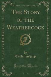 The Story of the Weathercock (Classic Reprint)