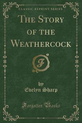 The Story of the Weathercock (Classic Reprint)