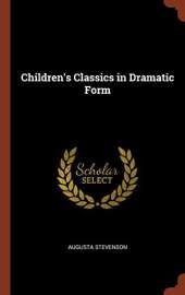 Children's Classics in Dramatic Form