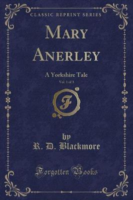 Mary Anerley, Vol. 1 of 3: A Yorkshire Tale (Classic Reprint)
