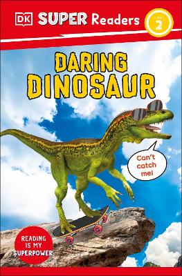 DK Super Readers Level 2 Daring Dinosaur: Animals with Attitude