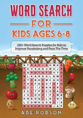 Word Search for Kids Ages 6-8: 100+ Word Search Puzzles for Kids to Improve Vocabulary and Pass The Time