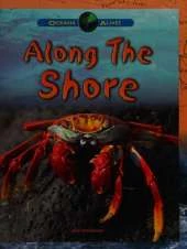 Oceans Alive: Along The Shore
