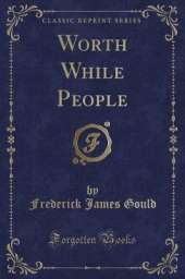 Worth While People (Classic Reprint)