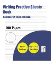 Writing Practice Sheets Book (Beginners 9 Lines Per Page): A Handwriting and Cursive Writing Book with 100 Pages of Extra Large 8.5 by 11.0 Inch Writing Practise Pages. This Book Has Guidelines for Practising Writing.