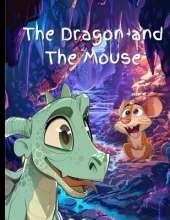 The Dragon and The Mouse: Story For Children Bedtime Stories For Kids Book For Boy Young Readers Books Cute Animal Storybook For Young Readers