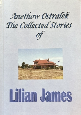 Anethow Ostralek the Collected Stories of Lilian James