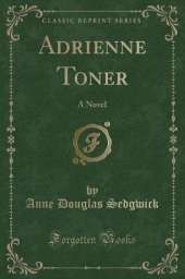 Adrienne Toner: A Novel (Classic Reprint)