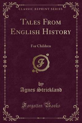 Tales From English History: For Children (Classic Reprint)