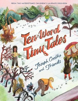 Ten-Word Tiny Tales: Perfect to gift at Christmas, an anthology of brilliantly illustrated tales only ten words long, from former Children’s Laureate Joseph Coelho and friends