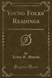 Young Folks' Readings: For Social and Public Entertainment (Classic Reprint)