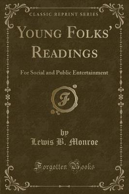 Young Folks' Readings: For Social and Public Entertainment (Classic Reprint)