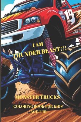I Am Thunder Beast!!!: Monster Truck for Kids