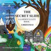 The Secret Slide Christmas: A Garden's Gate Book