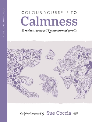 Colour Yourself to Calmness: And Reduce Stress with Your Animal Spirits