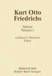 Kurt Otto Friedrichs: Selecta Volume 1