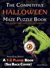 The Competitive Halloween Maze Puzzle Book: A 1-2 Player Book Where the Mazes Start Easy and Get Harder (See Back Cover) - Ages 8 to Adult