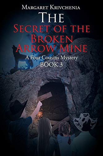 The Secret of the Broken Arrow Mine: A Four Cousins Mystery