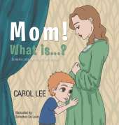 MOM! What is...?: Complex Concepts Made Very Simple