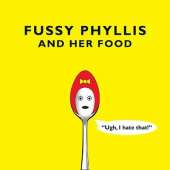 Fussy Phyllis And Her Food
