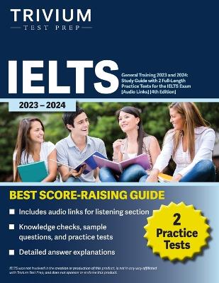 IELTS General Training 2023: Study Guide with 2 Full-Length Practice Tests for the International English Language Testing System Exam [Audio Links] [4th Edition]