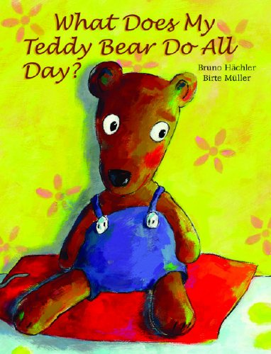 What Does My Teddy Bear Do All Day?