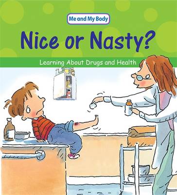 Me And My Body: Nice Or Nasty?: Learning About Drugs and Your Health?
