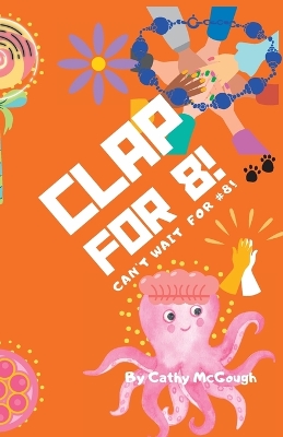 Clap for 8! Clap for Series Book 8!
