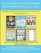 Back to School Activity Sheets for Preschoolers (A full color activity workbook for children aged 4 to 5 - Vol 2): This book contains 30 full color activity sheets for children aged 4 to 5