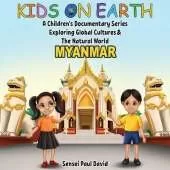 Kids On Earth A Children's Documentary Series Exploring Global Culture & The Natural World: Myanmar